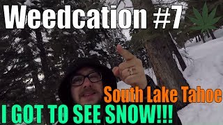 I Got to See SNOW!! | South Lake Tahoe, California | Weedcation #7