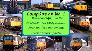 Trains in the 1980s - Compilation No.2 - Two hours of action from the Old Oak Trains archive