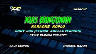 KULI BANGUNAN KARAOKE - Fendik adella KARAOKE KOPLO  (SONY JOS) NADA COWOK
