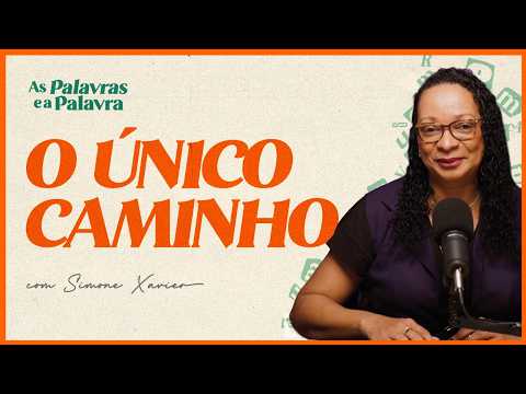 JESUS O CAMINHO | AS PALAVRAS E A PALAVRA #15