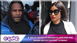 R. Kelly: Joycelyn Savage Claims She And Singer Did IVF To Start  A Family
