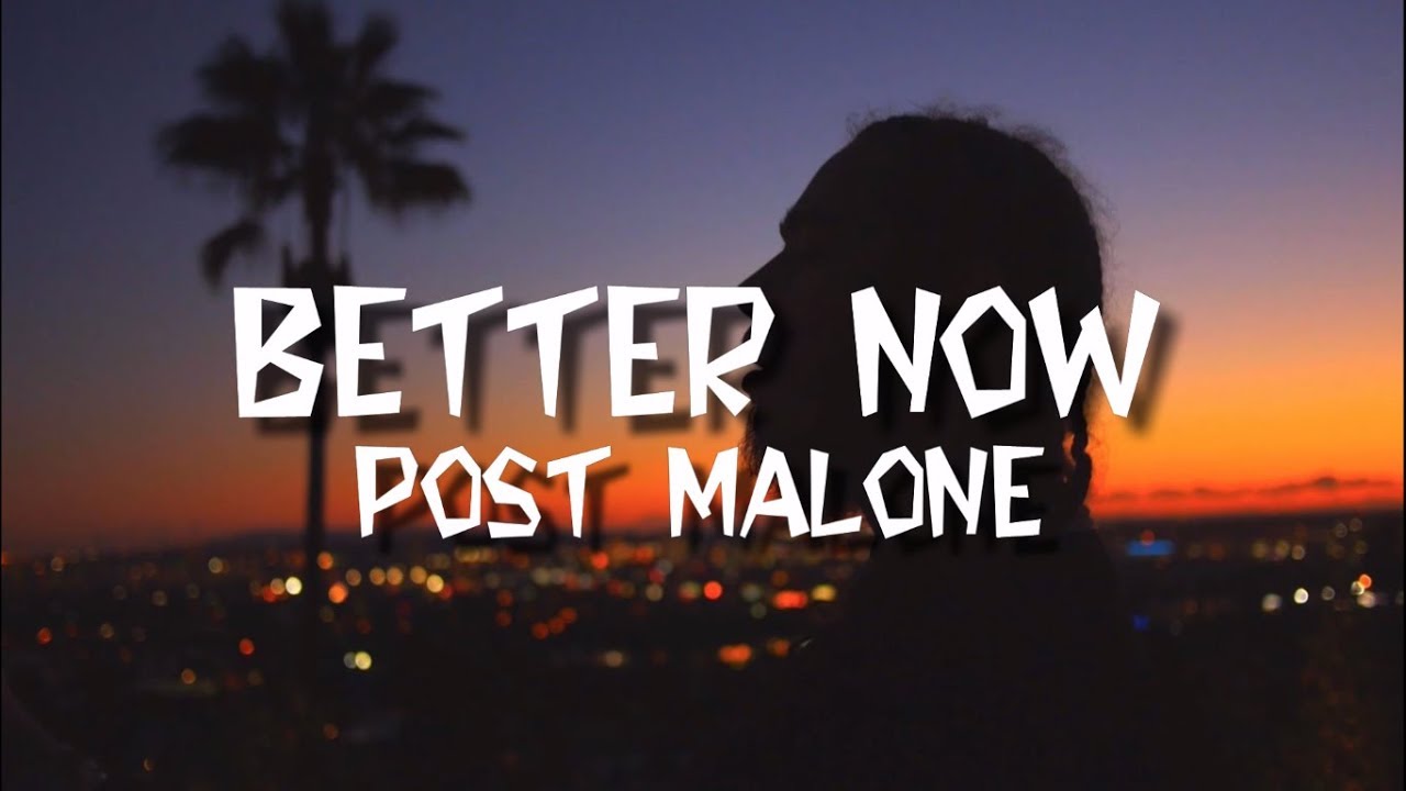 She is we better now. Post Malone better Now. Post Malone better Now Lyrics. Post Malone i Miss you, my Love. Better Now Post Malone обложка.