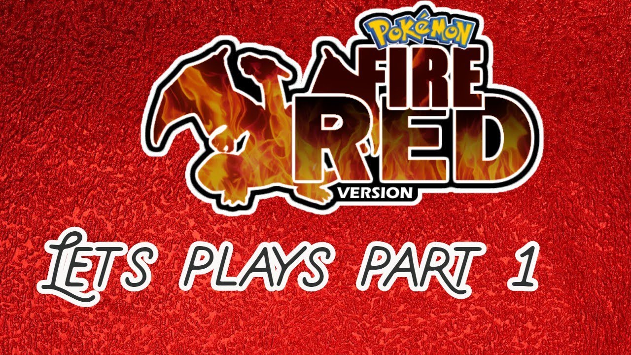 Pokemon Fire Red Lets Play Part 1! - YouTube