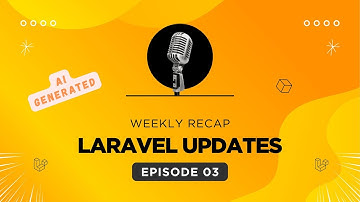 Weekly Laravel Updates -  Episode 3