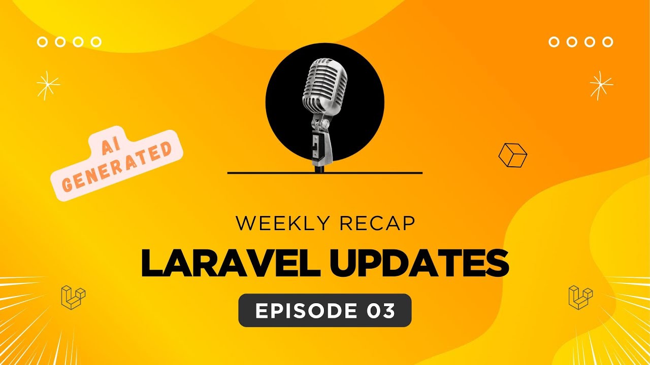 Weekly Laravel Updates -  Episode 3