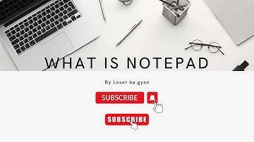 Notepad kya hota hai? Uska use kaise karte hain? What is Notepad, How to use? By Loser Ka Gyan