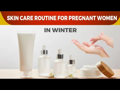 Video WINTER SKIN CARE ROUTINE DURING PREGNANCY | SAFE SKIN CARE PRODUCTS IN PREGNANCY