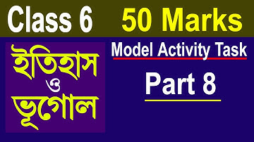 Class 6 Model Activity Task History, geography, Part 8//Model Activity task Part 8, 50 marks