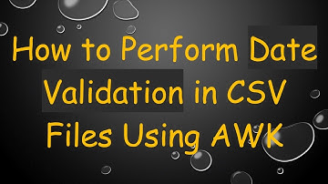 How to Perform Date Validation in CSV Files Using AWK