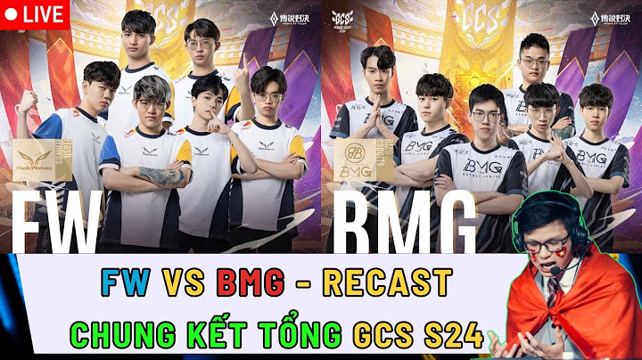 CHUNG KẾT TỔNG GCS S24: FW vs BMG - CHUNG KẾT MÃN NHÃN NHẤT 2024 | NAMSENSEI VN-RECAST