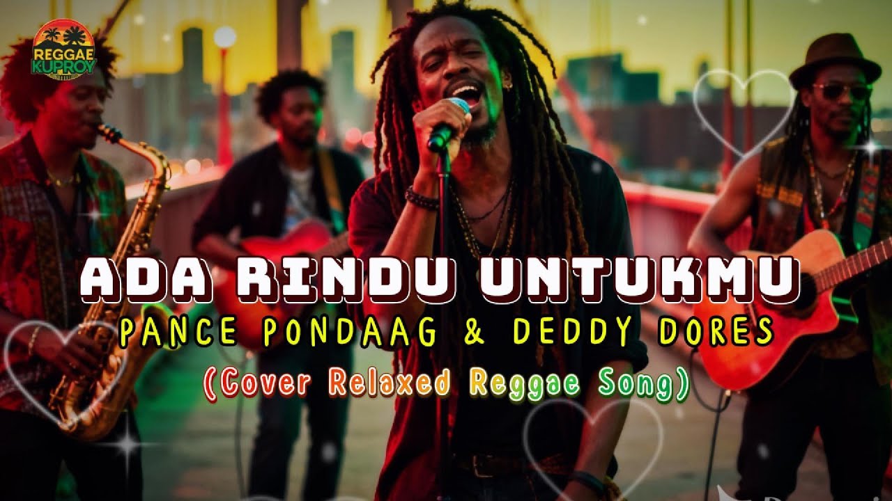 WAJIB DENGER‼️ ADA RINDU UNTUKMU – PANCE & DEDDY DORES REGGAE COVER