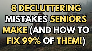 The 8 Most Common Mistakes Seniors Make When Decluttering (And How to Fix 99% of Them!)