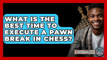 What Is The Best Time To Execute A Pawn Break In Chess? - The Board Game Xpert