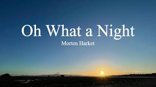 Morten Harket-Oh What a Night (lyrics)