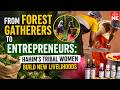 From forest gatherers to entrepreneurs: Hahim’s tribal women build new livelihoods