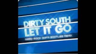 Hard Rock Sofa vs. Dirty South - Let It Go (Hard Rock Sofa Bootleg Mix)