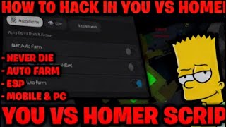 [OUTDATED] How To Hack In You VS Homer Script All Skins, Never Die, Auto Farm, ESP & More!