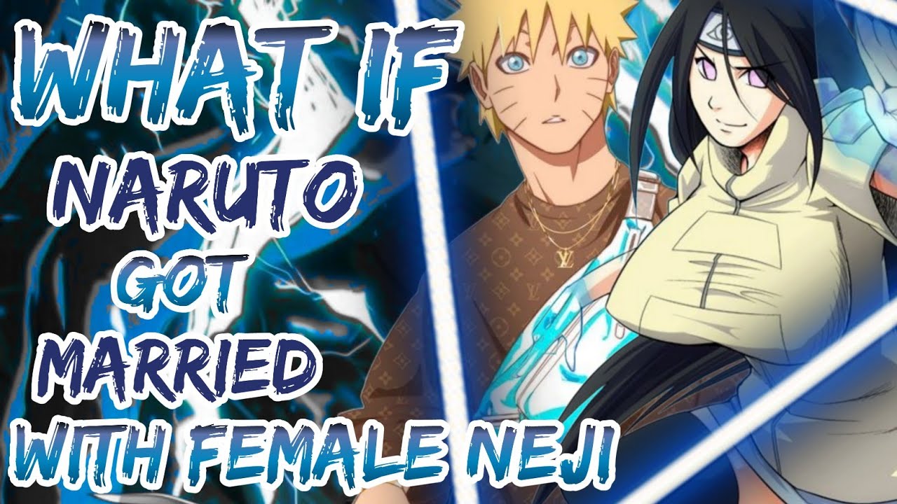 What If Naruto Got Married With Female Neji