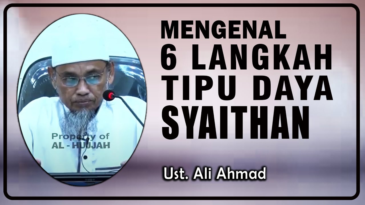 MENGENAL ENAM LANGKAH TIPU DAYA SYETAN || Ust. Ali Ahmad