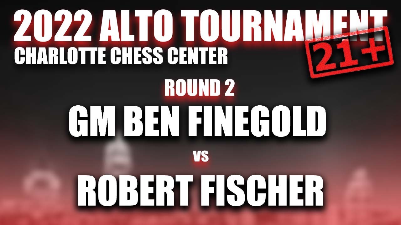 Round 2: GM Ben Finegold vs Robert Fischer