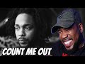 KENDRICK LAMAR - COUNT ME OUT (REACTION)