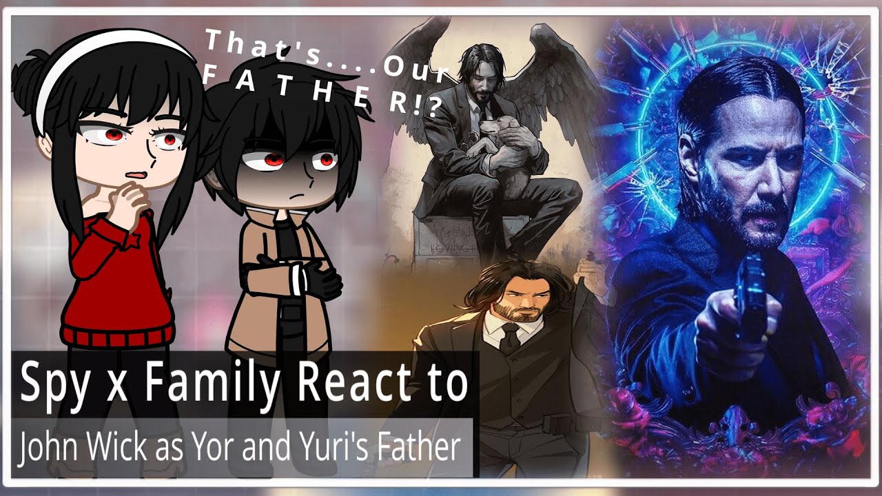 Spy x Family React to John Wick as Yor and Yuri's Father | Spy x Family 🕵️‍♂️🌹🥜 | Part 1/?