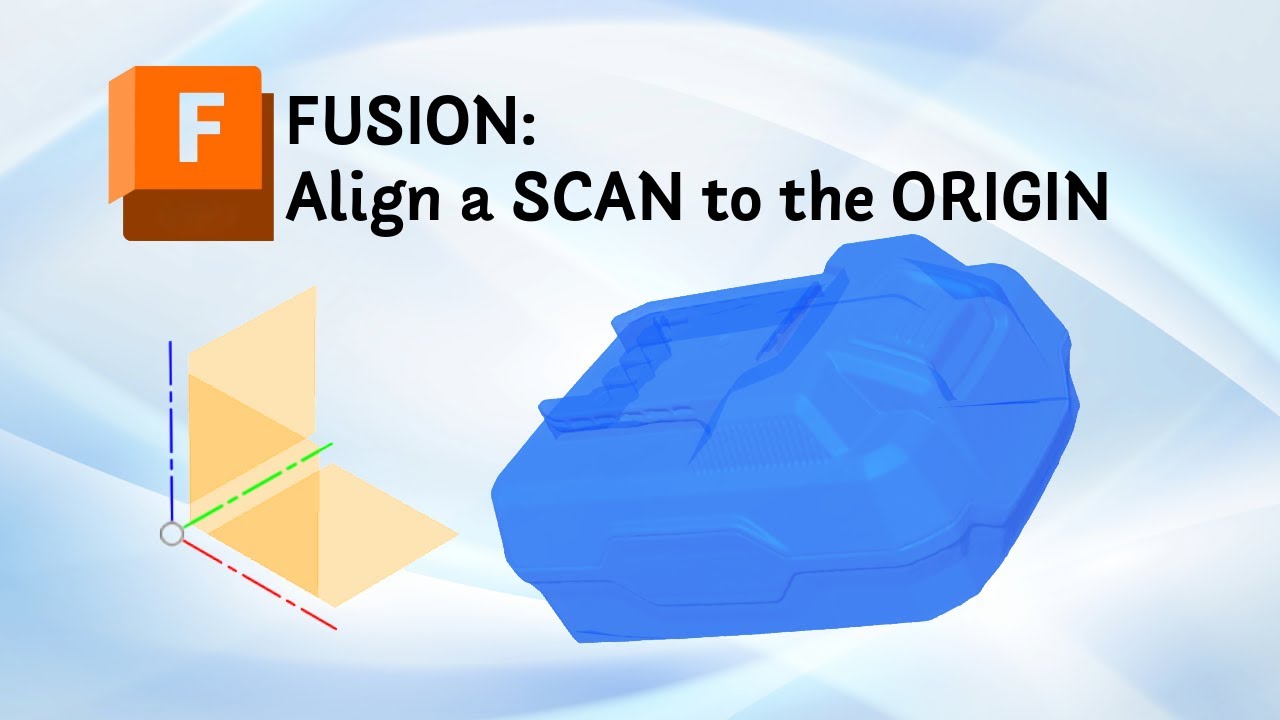 Perfectly Align Your 3D Scan in Fusion – Step-by-Step Guide