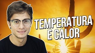 DIFERENÇA ENTRE CALOR E TEMPERATURA | Prof. Vinicius Pessanha Resimi