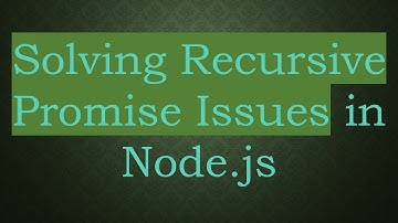 Solving Recursive Promise Issues in Node.js