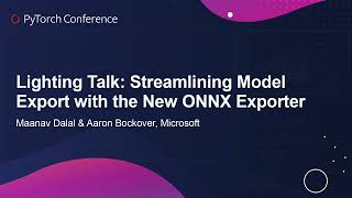 Lightning Talk: Streamlining Model Export with the New ONNX Exporter - Maanav Dalal & Aaron Bockover