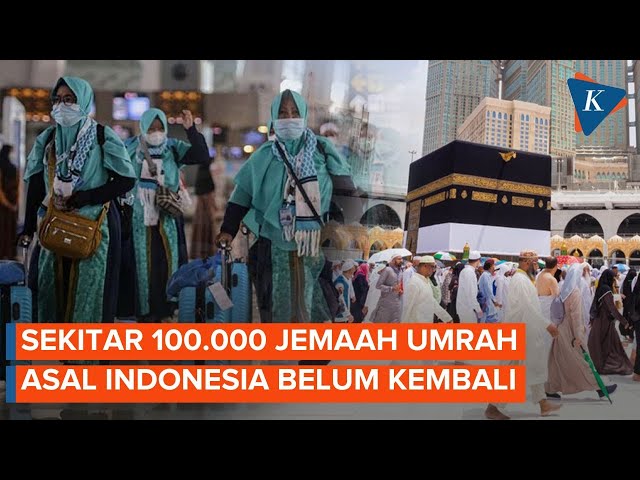 100.000 Jemaah Umrah Indonesia Belum Kembali, Ada yang Diduga Berhaji Tanpa Visa Resmi class=