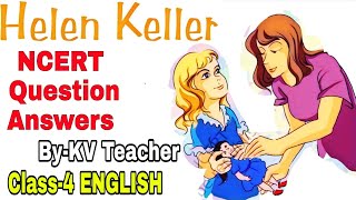 Question Answers ONLY / Helen Keller /Class-4 English NCERT Chapter Unit 5 By KV Teacher