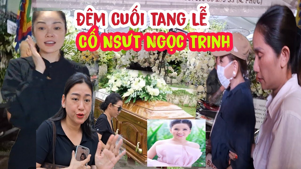 Đêm cuối .Tang lễ Cố NSƯT Ngọc Trinh 