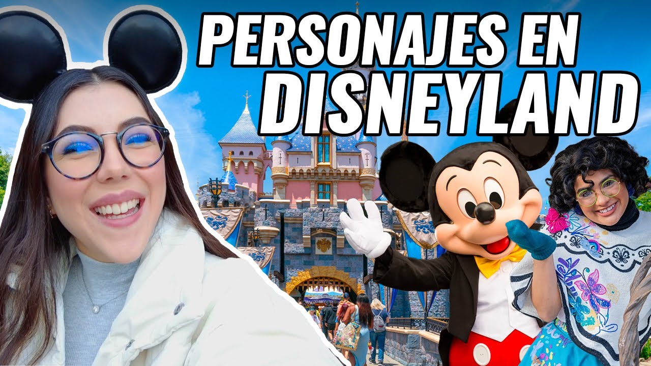 ¿Qué Personajes hay en Disneyland California? | Dani Godinez