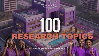 Top 100 Updated Research Topics for Nurses and Midwives 2025 for Students in Uganda.
