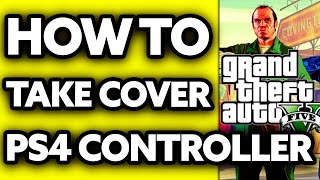 How To Take Cover in GTA 5 PS4 Controller (2024)