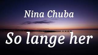 Nina Chuba - So lange her (lyrics)