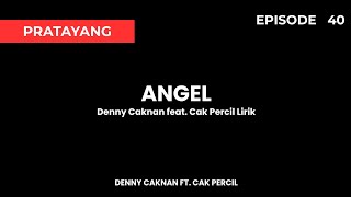Uayumu Tenanan (ANGEL) - Denny Caknan feat. Cak Percil Lirik (Episode 40) (Pratayang)