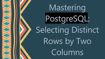 Mastering PostgreSQL: Selecting Distinct Rows by Two Columns