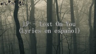 LP - Lost On You (Letra sub español) LP - Lost On You (Letra sub español)