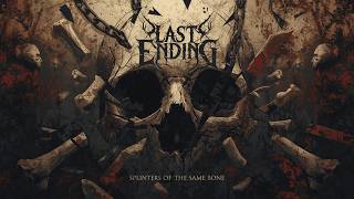 Last Ending - Splinters of the Same Bone [Official Music]