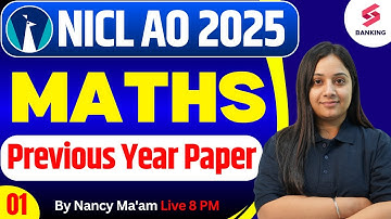 NICL AO 2025 MATHS CLASS | NICL AO MATHS PREVIOUS YEAR PAPER #1 | MATHS BY NANCY MA