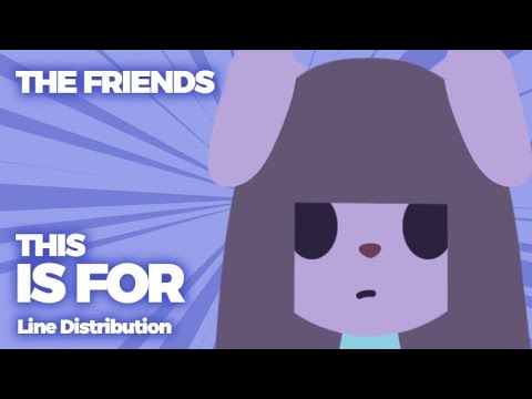 THE FRIENDS - THIS IS FOR (Line Distribution)