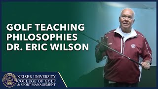 Golf Teaching Philosophies by Dr. Eric Wilson
