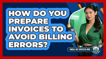 How do you prepare invoices to avoid billing errors?