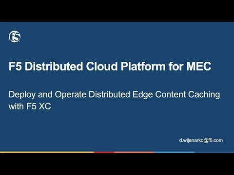 Video Delivery Solution - F5 Distributed Cloud Platform demo for CDN, MEC