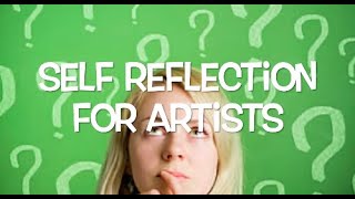 Self Reflection for Artists