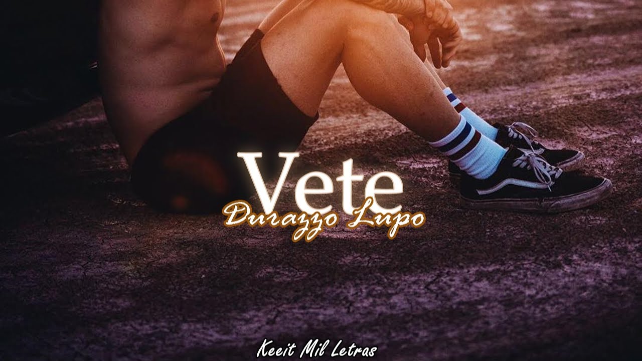 Durazzo Lupo - Vete (Letra)