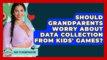 Should Grandparents Worry About Data Collection From Kids