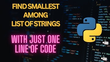 Find smallest string from List of strings Python